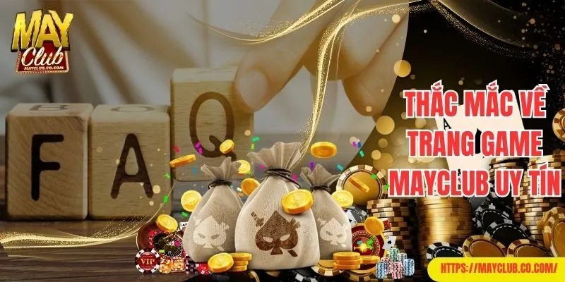 Thắc mắc về trang game Mayclub uy tín
