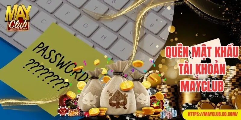 Quên mật khẩu tài khoản Mayclub
