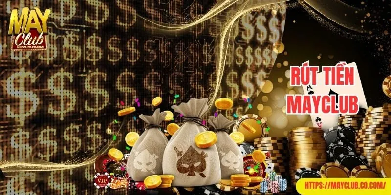 rút tiền Mayclub