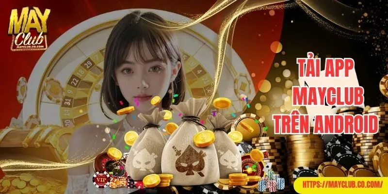 Thao tác tải app Mayclub siêu dễ trên điện thoại Android